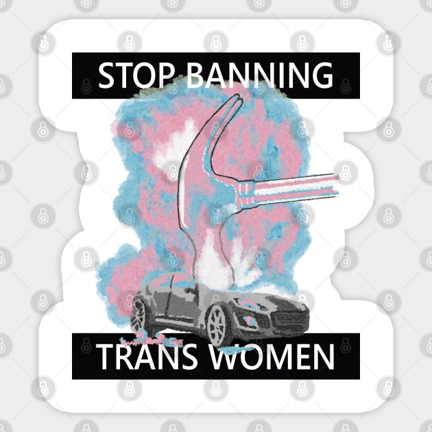 Stop Banning Trans Women Sticker by TrustyTransgender